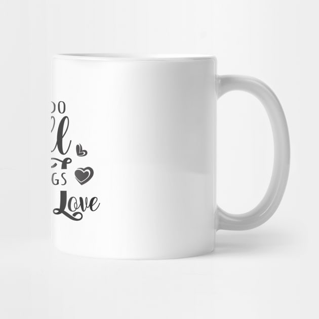 Do All Things With Love, Inspirational Apparel by FlyingWhale369